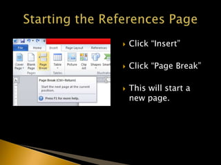  Click “Insert”
 Click “Page Break”
 This will start a
new page.
 