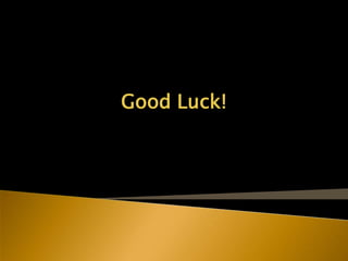 Good Luck!
 