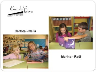 Carlota - Naila
Marina - Raül
 