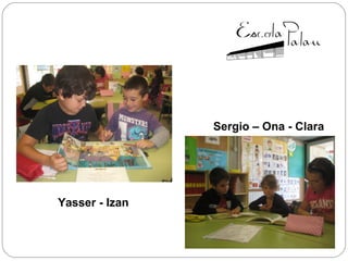 Yasser - Izan
Sergio – Ona - Clara
 