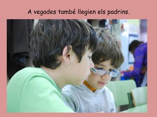 A vegades també llegien els padrins. 