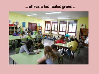 …  altres a les taules grans … 