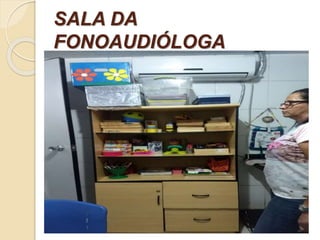 SALA DA
FONOAUDIÓLOGA
 