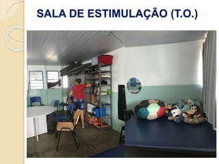 SALA DE ESTIMULAÇÃO (T.O.)
 