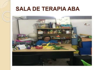 SALA DE TERAPIA ABA
 