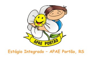 Estágio Integrado – APAE Portão, RS
 