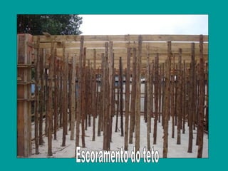 Escoramento do teto 