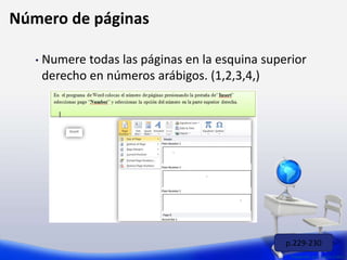 • Numere todas las páginas en la esquina superior
derecho en números arábigos. (1,2,3,4,)
Preparado por: Lizzie Colón
Número de páginas
p.229-230
 