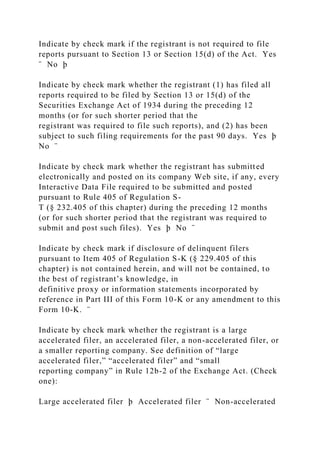 Indicate by check mark if the registrant is not required to file
reports pursuant to Section 13 or Section 15(d) of the Act. Yes
¨ No þ
Indicate by check mark whether the registrant (1) has filed all
reports required to be filed by Section 13 or 15(d) of the
Securities Exchange Act of 1934 during the preceding 12
months (or for such shorter period that the
registrant was required to file such reports), and (2) has been
subject to such filing requirements for the past 90 days. Yes þ
No ¨
Indicate by check mark whether the registrant has submitted
electronically and posted on its company Web site, if any, every
Interactive Data File required to be submitted and posted
pursuant to Rule 405 of Regulation S-
T (§ 232.405 of this chapter) during the preceding 12 months
(or for such shorter period that the registrant was required to
submit and post such files). Yes þ No ¨
Indicate by check mark if disclosure of delinquent filers
pursuant to Item 405 of Regulation S-K (§ 229.405 of this
chapter) is not contained herein, and will not be contained, to
the best of registrant’s knowledge, in
definitive proxy or information statements incorporated by
reference in Part III of this Form 10-K or any amendment to this
Form 10-K. ¨
Indicate by check mark whether the registrant is a large
accelerated filer, an accelerated filer, a non-accelerated filer, or
a smaller reporting company. See definition of “large
accelerated filer,” “accelerated filer” and “small
reporting company” in Rule 12b-2 of the Exchange Act. (Check
one):
Large accelerated filer þ Accelerated filer ¨ Non-accelerated
 