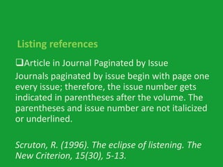 Article in Journal Paginated by Issue
Journals paginated by issue begin with page one
every issue; therefore, the issue n...