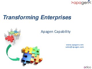 Transforming Enterprises
Apagen Capability
www.apagen.com
sales@apagen.com
 