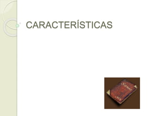 CARACTERÍSTICAS
 