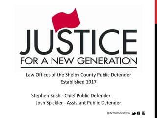 @defendshelbyco
Law Offices of the Shelby County Public Defender
Established 1917
Stephen Bush - Chief Public Defender
Josh Spickler - Assistant Public Defender
 