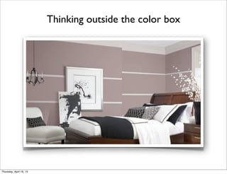 Thinking outside the color box
Thursday, April 16, 15
 
