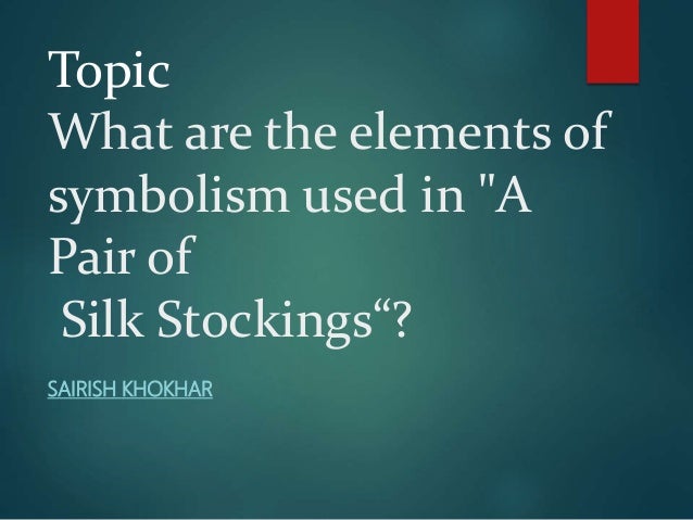 a pair of silk stockings summary