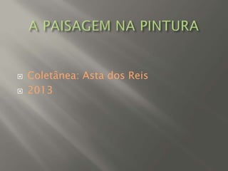  Coletânea: Asta dos Reis
 2013
 