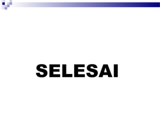 SELESAI
 
