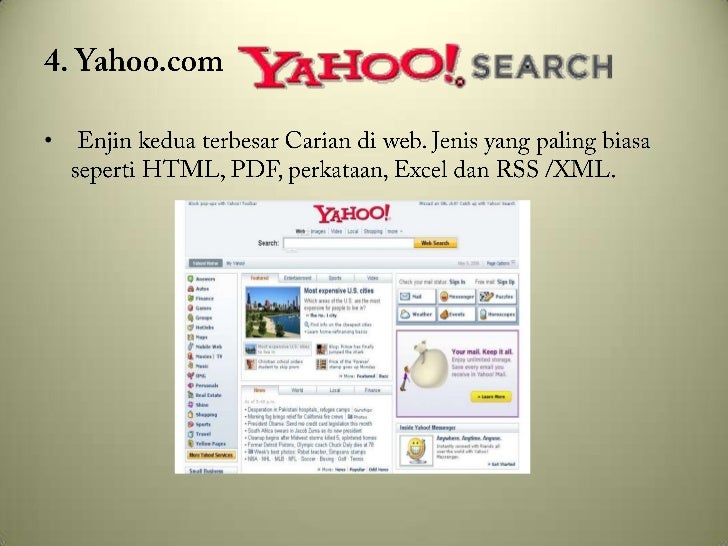 4. Yahoo.com<br />EnjinkeduaterbesarCarian di web. Jenis yang paling biasaseperti HTML, PDF, perkataan, Excel dan RSS /XML...