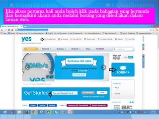 Jika akses pertama kali anda boleh klik pada bahagian yang bertanda
dan kemaskini akaun anda melalui borang yang disediakan dalam
laman web.

 
