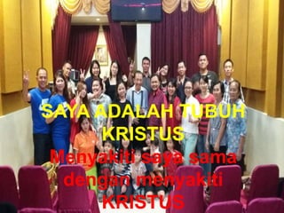 TAAT PRIBADISAYA ADALAH TUBUH
KRISTUS
Menyakiti saya sama
dengan menyakiti
KRISTUS
 