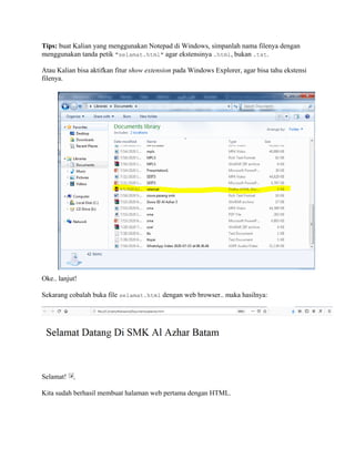 Tips: buat Kalian yang menggunakan Notepad di Windows, simpanlah nama filenya dengan
menggunakan tanda petik "selamat.html" agar ekstensinya .html, bukan .txt.
Atau Kalian bisa aktifkan fitur show extension pada Windows Explorer, agar bisa tahu ekstensi
filenya.
Oke.. lanjut!
Sekarang cobalah buka file selamat.html dengan web browser.. maka hasilnya:
Selamat! 🎉
Kita sudah berhasil membuat halaman web pertama dengan HTML.
 