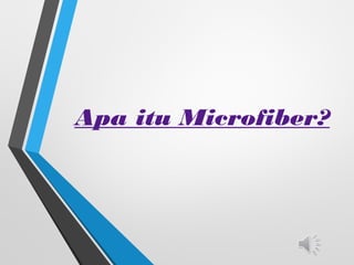 Apa itu Microfiber?
 