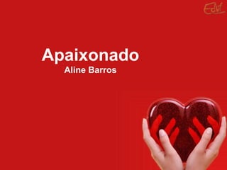 Apaixonado Aline Barros 