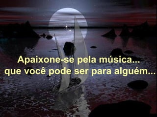 Alberto Goldin Apaixone-se pela música...   que você pode ser para alguém... 