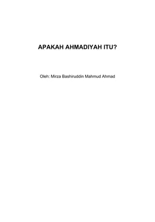 APAKAH AHMADIYAH ITU?
Oleh: Mirza Bashiruddin Mahmud Ahmad
 