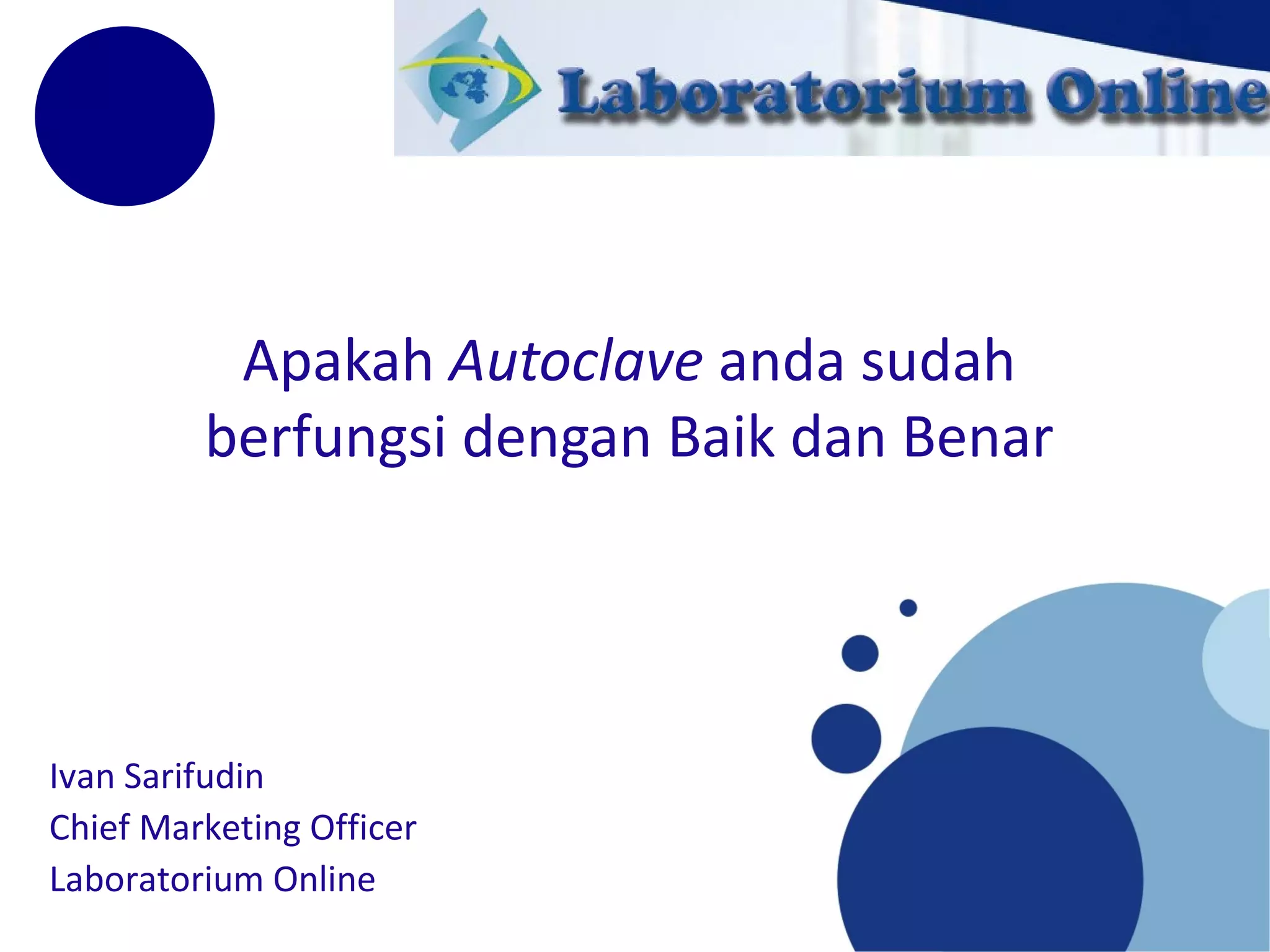 Apakah autoclave anda sudah berfungsi dengan baik dan benar PPT