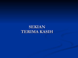 SEKIAN TERIMA KASIH 