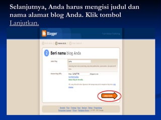 Selanjutnya, Anda harus mengisi judul dan nama alamat blog Anda. Klik tombol  Lanjutkan. 