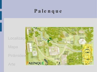 Palenque Localização Mapa Pirâmides Arte 