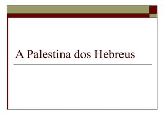 A Palestina dos Hebreus
 