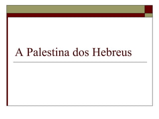 A Palestina dos Hebreus
 