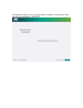 Nos aparecerán opciones, pero esto es para usuarios avanzados, así que debemos saber
muy bien que necesitaremos. SIGUIENTE
 
