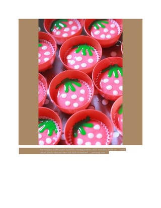 Kemudian puan-puan bolehla menggunakan skill melukis anda ye...lukis
daun pastu dotdot kan tuk biji strawberi....senang kan....
 