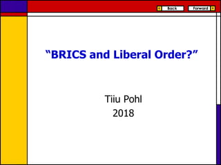 “BRICS and Liberal Order?”
Tiiu Pohl
2018
 