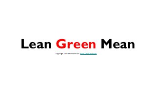 Lean Green Mean
    copyright concrete dream inc. www.stevetrash.com
 