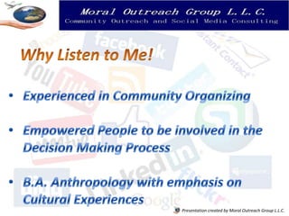 Presentation created by Moral Outreach Group L.L.C.
 