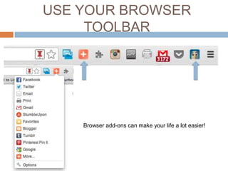 USE YOUR BROWSER
TOOLBAR

Browser add-ons can make your life a lot easier!

 