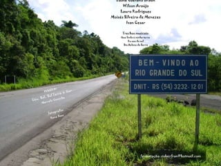 Trechos poéticos de: Jaime Caetano Braun Wilson Araújo Lauro Rodrigues Moisés Silveira de Menezes Ivan Cesar Trechos musicais: Que linda é minha terra  Eu sou do sul Sta.Helena da Serra música: Céu,  Sol,  Sul Terra  e  Cor Marcelo Caminha fotografia: Rene Hass formatação: roberfran@hotmail.com 