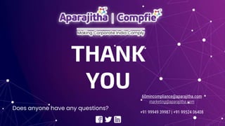 60mincompliance@aparajitha.com
marketing@aparajitha.com
+91 99949 39987 | +91 99524 06408
THANK
YOU
Does anyone have any questions?
 