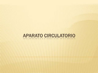 APARATO CIRCULATORIO
 