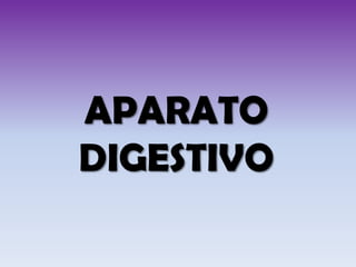 APARATO
DIGESTIVO
 