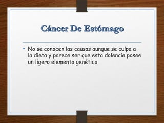 • No se conocen las causas aunque se culpa a
la dieta y parece ser que esta dolencia posee
un ligero elemento genético
 