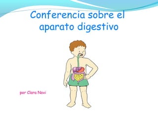 Conferencia sobre el
aparato digestivo

por Clara Novi

 