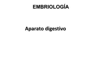 Aparato digestivo EMBRIOLOGÍA 