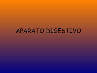 APARATO DIGESTIVO
 