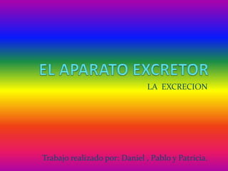 LA EXCRECION




Trabajo realizado por: Daniel , Pablo y Patricia.
 